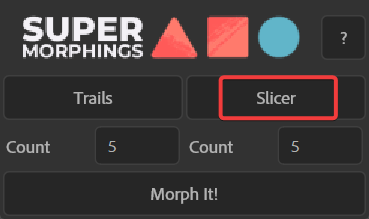 Countの設定欄とSlicerボタンがあるSuper Morphingsのパネル